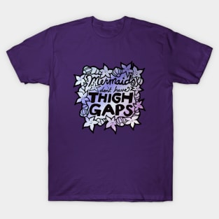 Mermaids don't have thigh gaps T-Shirt